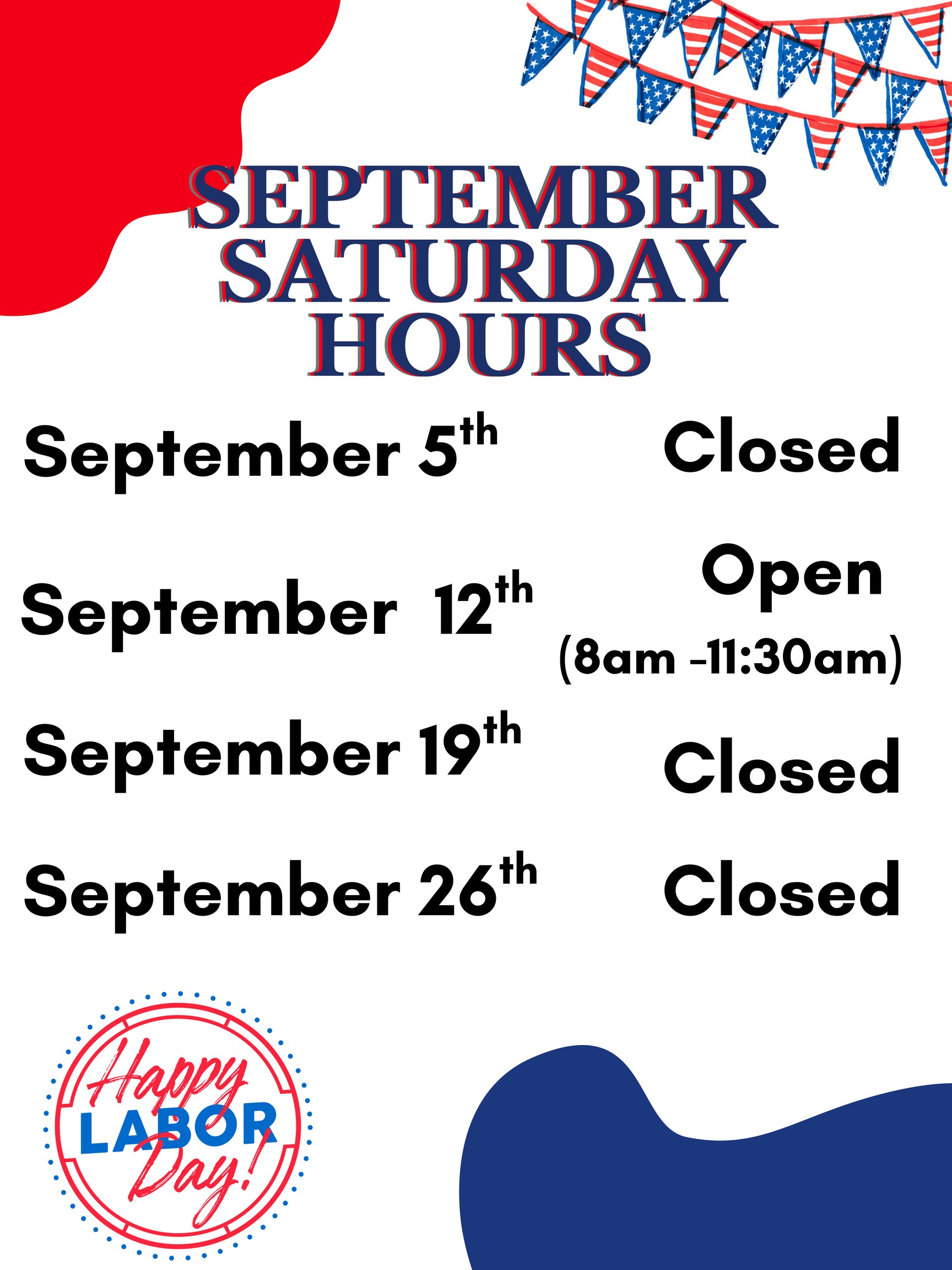 September Saturday hours: September 5th closed; September 12th open 8am–11:30am; September 19th and 26th closed